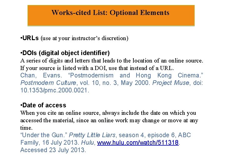 Works-cited List: Optional Elements • URLs (use at your instructor’s discretion) • DOIs (digital