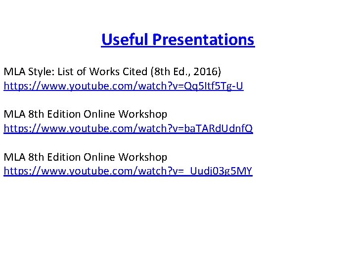 Useful Presentations MLA Style: List of Works Cited (8 th Ed. , 2016) https: