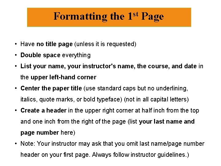 Formatting the 1 st Page • Have no title page (unless it is requested)