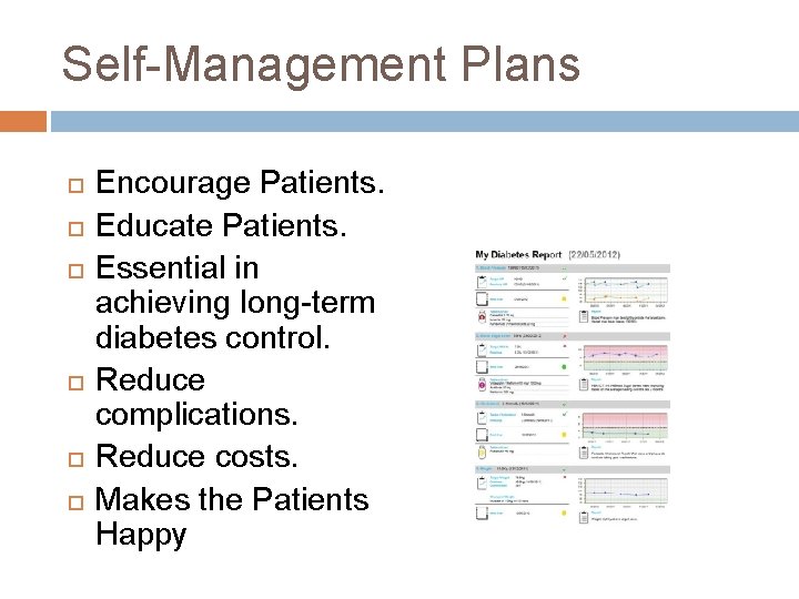 Self-Management Plans Encourage Patients. Educate Patients. Essential in achieving long-term diabetes control. Reduce complications.