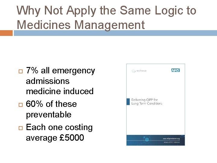 Why Not Apply the Same Logic to Medicines Management 7% all emergency admissions medicine