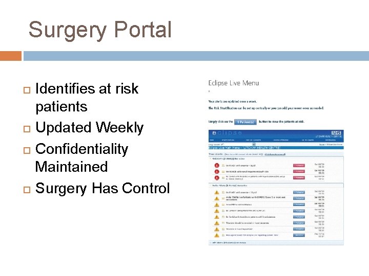 Surgery Portal Identifies at risk patients Updated Weekly Confidentiality Maintained Surgery Has Control 