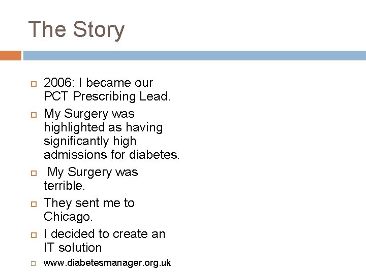 The Story 2006: I became our PCT Prescribing Lead. My Surgery was highlighted as