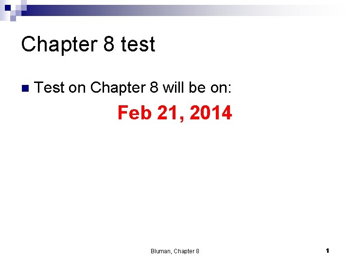 Chapter 8 test n Test on Chapter 8 will be on: Feb 21, 2014