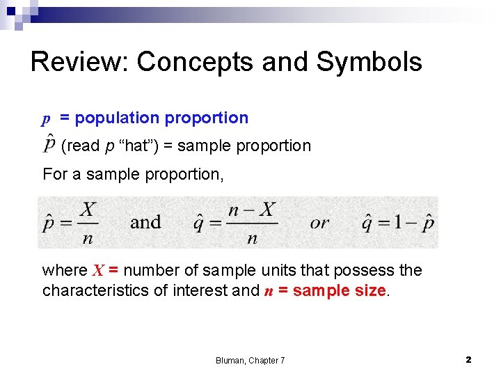 Review: Concepts and Symbols p = population proportion (read p “hat”) = sample proportion