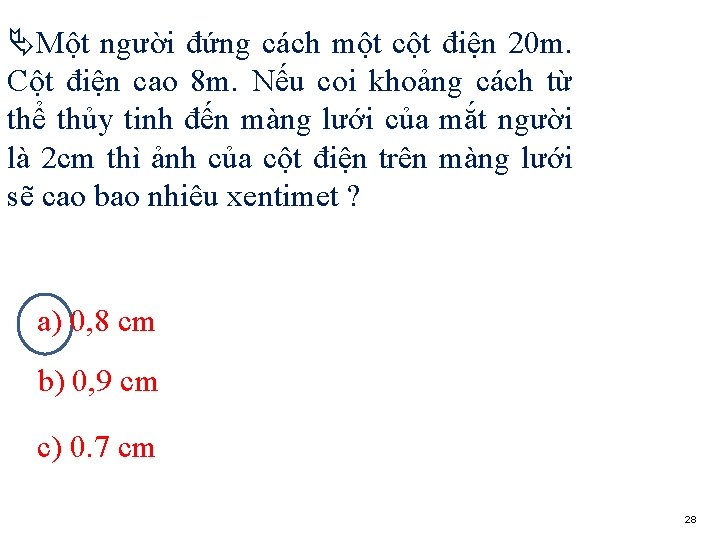  Một người đứng cách một cột điện 20 m. Cột điện cao 8