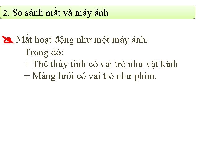 2. So sánh mắt và máy ảnh Mắt hoạt động như một máy ảnh.