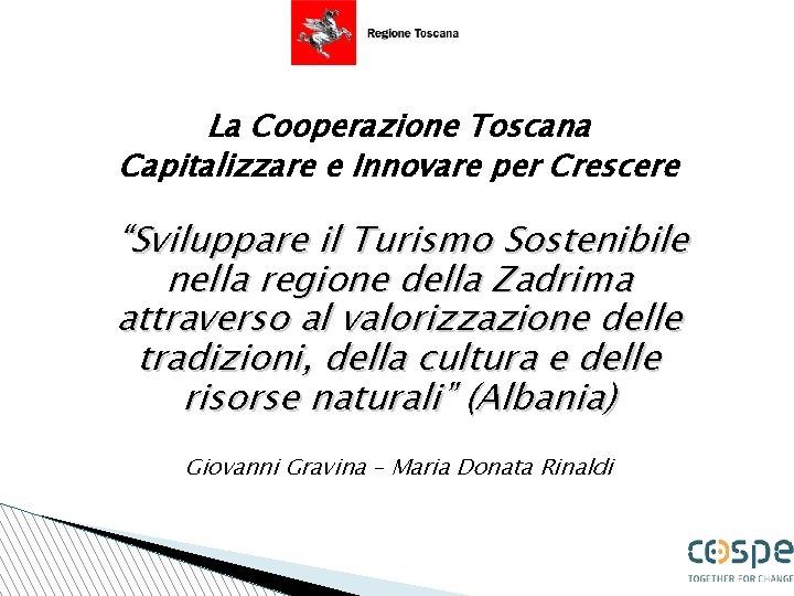 La Cooperazione Toscana Capitalizzare e Innovare per Crescere “Sviluppare il Turismo Sostenibile nella regione