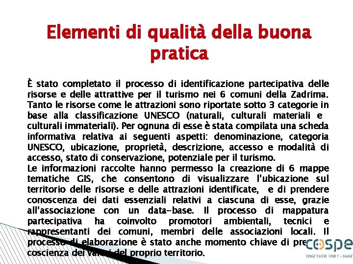 Elementi di qualità della buona pratica È stato completato il processo di identificazione partecipativa