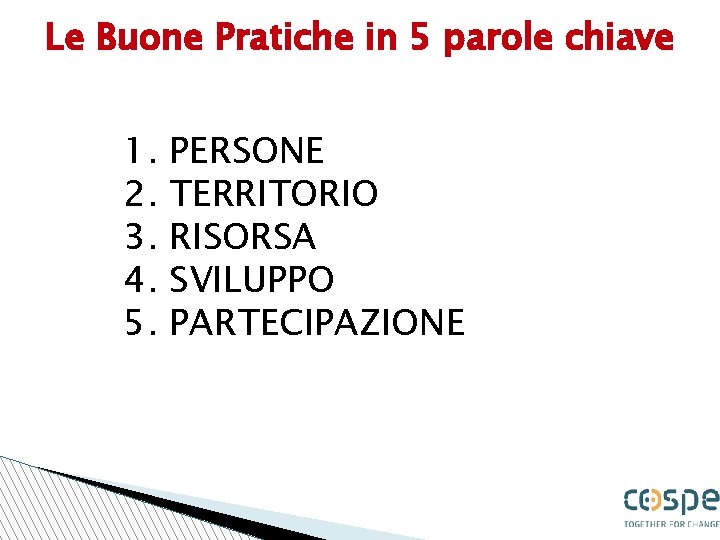 Le Buone Pratiche in 5 parole chiave 1. 2. 3. 4. 5. PERSONE TERRITORIO