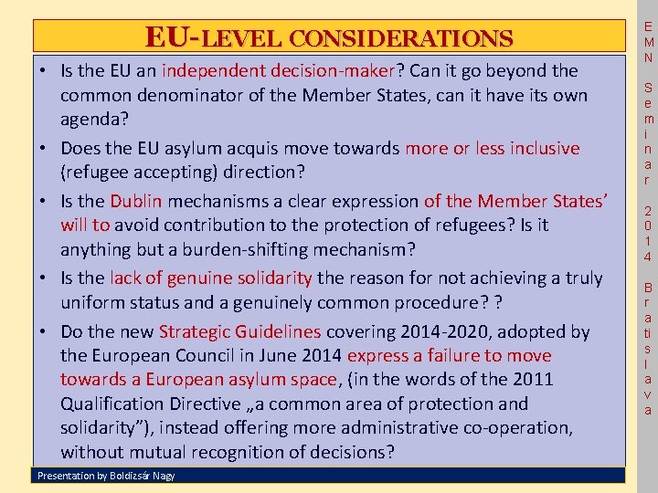 EU-LEVEL CONSIDERATIONS • Is the EU an independent decision-maker? Can it go beyond the