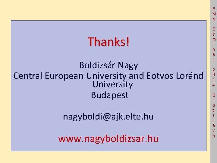 E M N Thanks! Boldizsár Nagy Central European University and Eotvos Loránd University Budapest