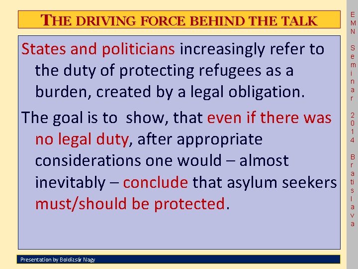 THE DRIVING FORCE BEHIND THE TALK States and politicians increasingly refer to the duty