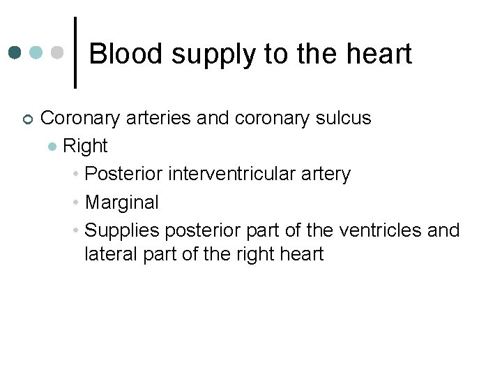 Blood supply to the heart ¢ Coronary arteries and coronary sulcus l Right •