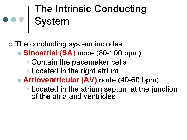 The Intrinsic Conducting System ¢ The conducting system includes: l Sinoatrial (SA) node (80