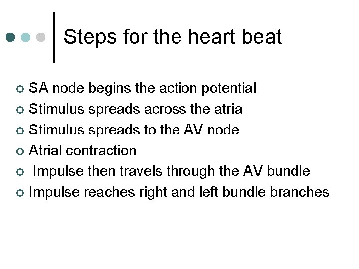 Steps for the heart beat SA node begins the action potential ¢ Stimulus spreads