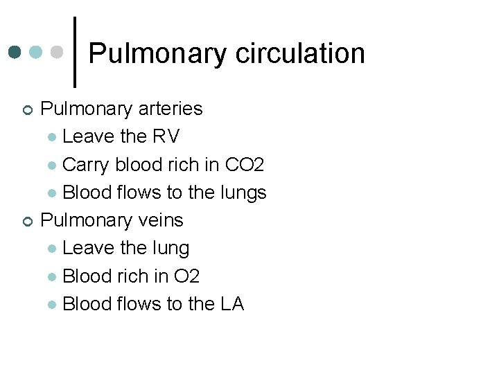 Pulmonary circulation ¢ ¢ Pulmonary arteries l Leave the RV l Carry blood rich