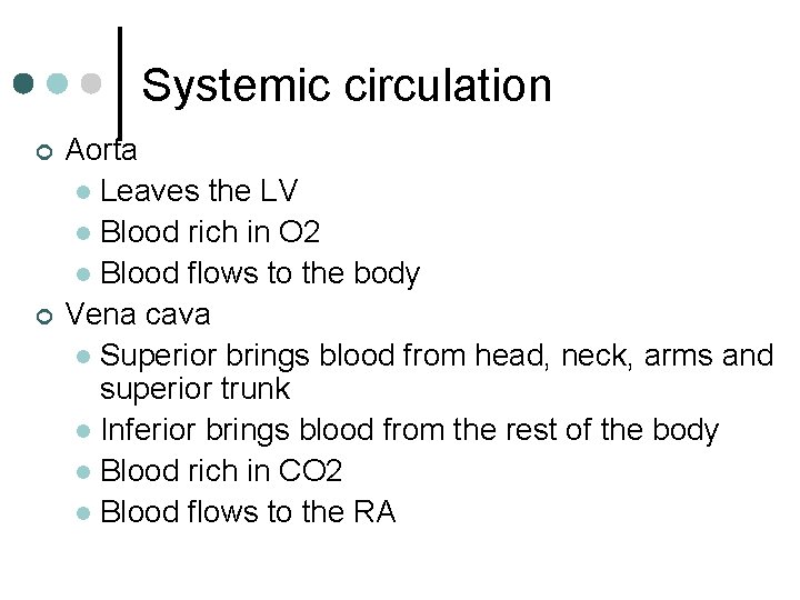 Systemic circulation ¢ ¢ Aorta l Leaves the LV l Blood rich in O