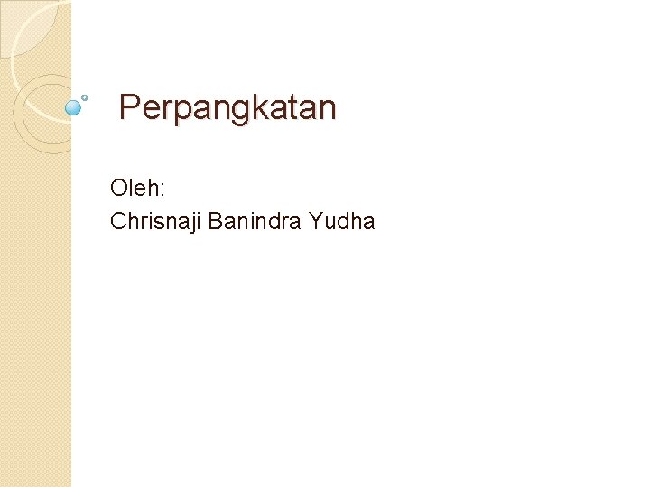 Perpangkatan Oleh: Chrisnaji Banindra Yudha 