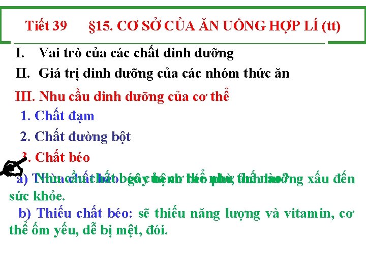 Tiết 39 § 15. CƠ SỞ CỦA ĂN UỐNG HỢP LÍ (tt) I. Vai