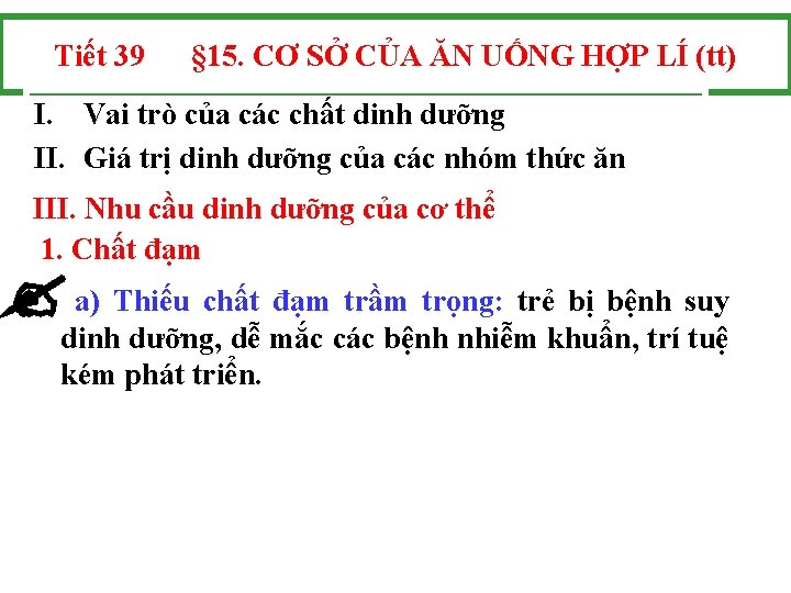 Tiết 39 § 15. CƠ SỞ CỦA ĂN UỐNG HỢP LÍ (tt) I. Vai