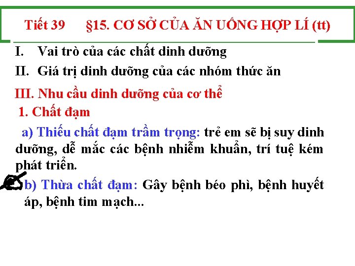 Tiết 39 § 15. CƠ SỞ CỦA ĂN UỐNG HỢP LÍ (tt) I. Vai