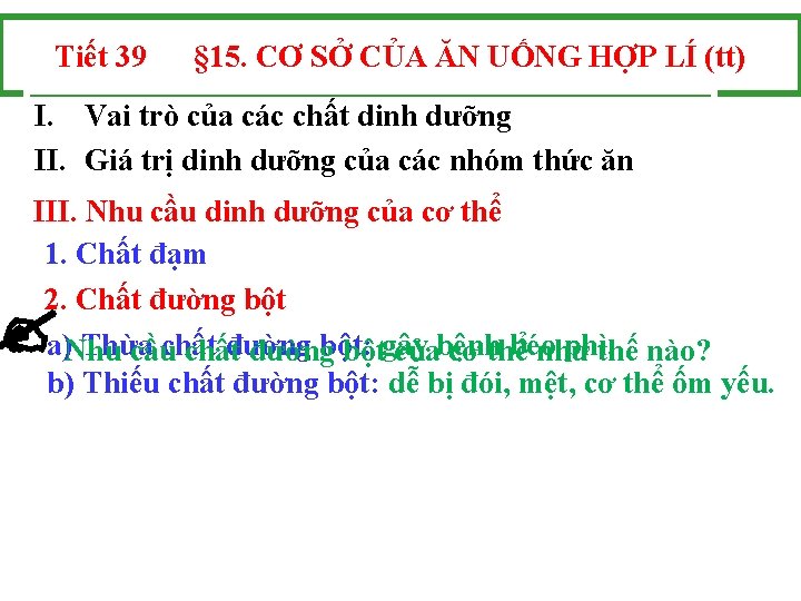 Tiết 39 § 15. CƠ SỞ CỦA ĂN UỐNG HỢP LÍ (tt) I. Vai