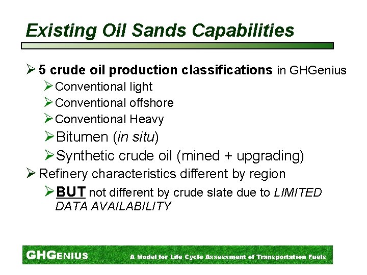 Existing Oil Sands Capabilities Ø 5 crude oil production classifications in GHGenius Ø Conventional