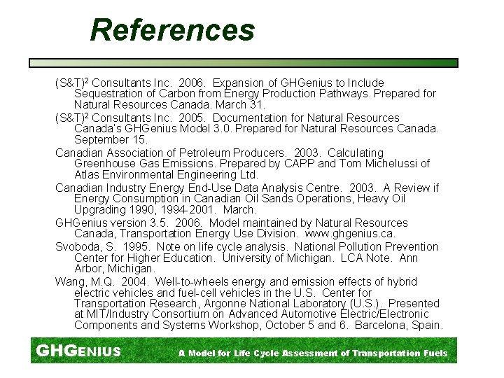 References (S&T)2 Consultants Inc. 2006. Expansion of GHGenius to Include Sequestration of Carbon from