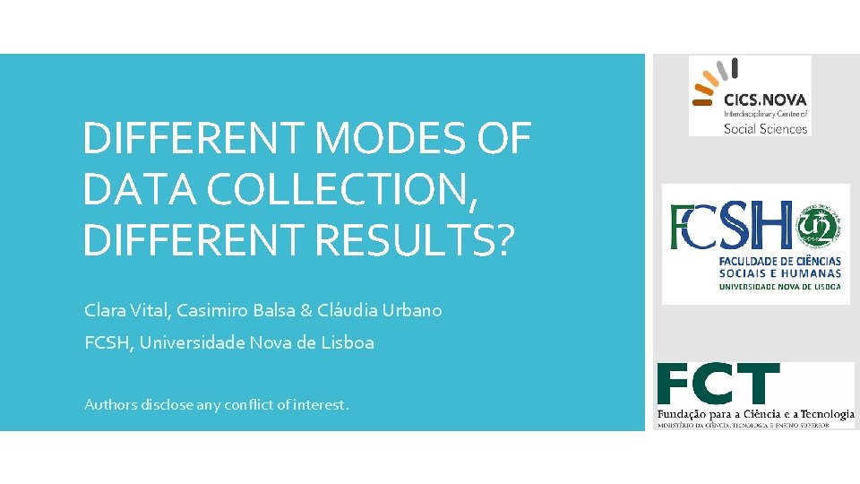 DIFFERENT MODES OF DATA COLLECTION, DIFFERENT RESULTS? Clara Vital, Casimiro Balsa & Cláudia Urbano DIFFERENT MODES OF DATA COLLECTION, DIFFERENT RESULTS? Clara Vital, Casimiro Balsa & Cláudia Urbano