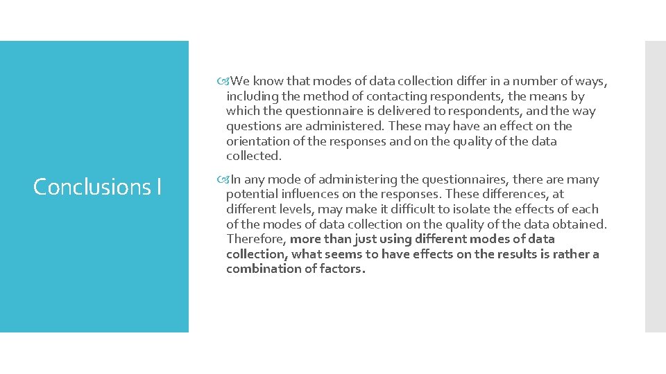 We know that modes of data collection differ in a number of ways, We know that modes of data collection differ in a number of ways,