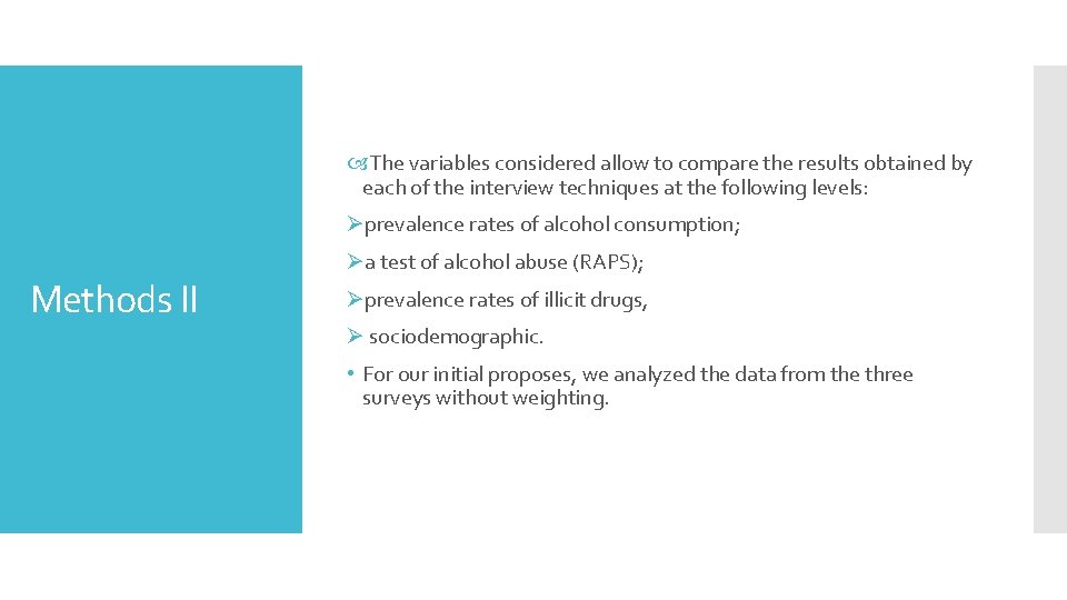 The variables considered allow to compare the results obtained by each of the The variables considered allow to compare the results obtained by each of the