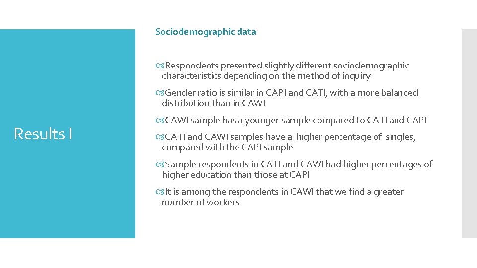 Sociodemographic data Respondents presented slightly different sociodemographic characteristics depending on the method of inquiry Sociodemographic data Respondents presented slightly different sociodemographic characteristics depending on the method of inquiry