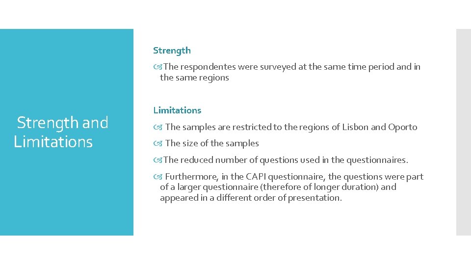 Strength The respondentes were surveyed at the same time period and in the same Strength The respondentes were surveyed at the same time period and in the same