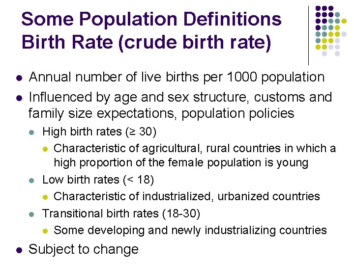 Some Population Definitions Birth Rate (crude birth rate) l l Annual number of live