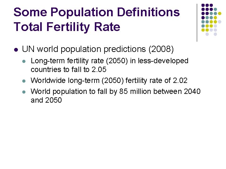 Some Population Definitions Total Fertility Rate l UN world population predictions (2008) l l