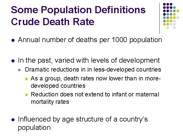 Some Population Definitions Crude Death Rate l Annual number of deaths per 1000 population