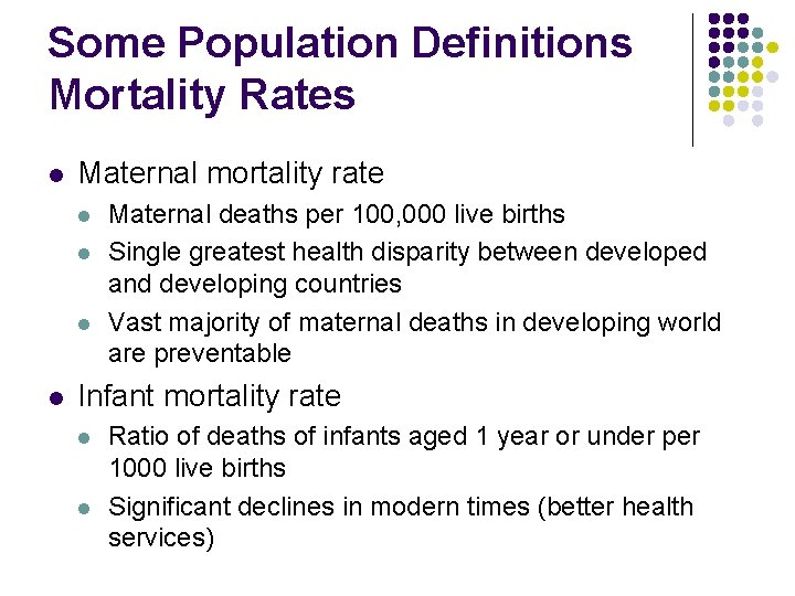 Some Population Definitions Mortality Rates l Maternal mortality rate l l Maternal deaths per