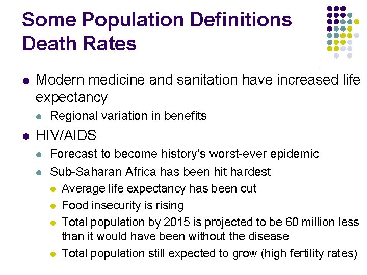 Some Population Definitions Death Rates l Modern medicine and sanitation have increased life expectancy