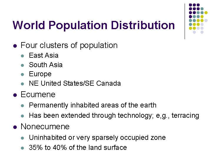 World Population Distribution l Four clusters of population l l l Ecumene l l