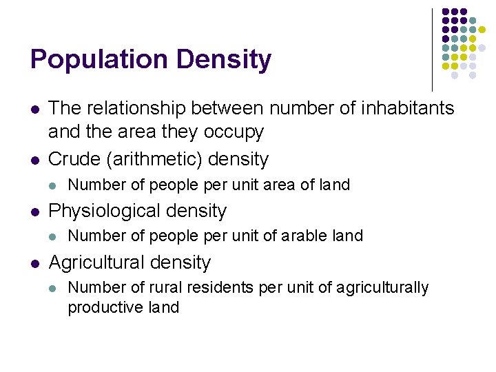 Population Density l l The relationship between number of inhabitants and the area they