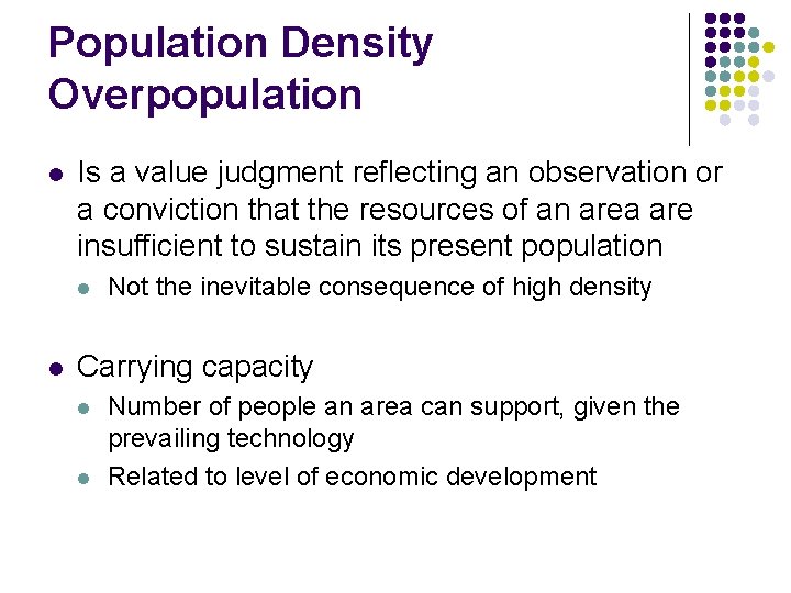 Population Density Overpopulation l Is a value judgment reflecting an observation or a conviction
