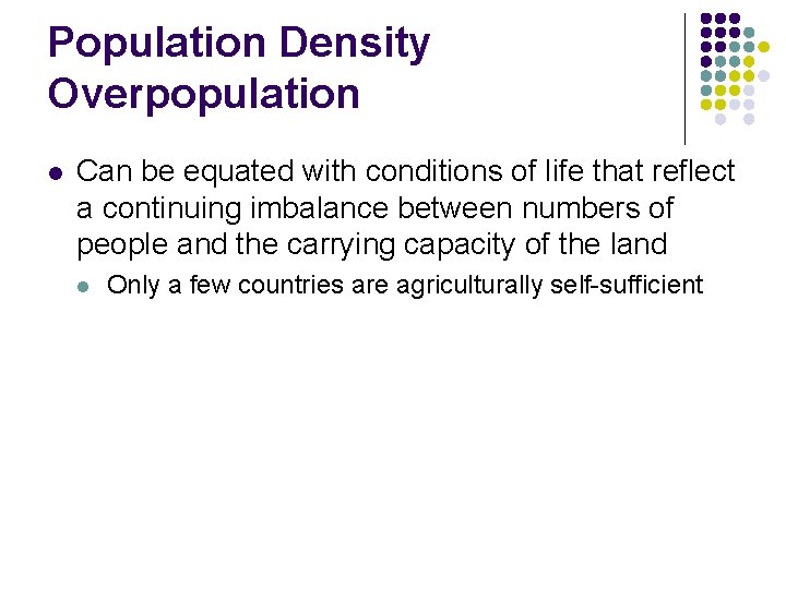 Population Density Overpopulation l Can be equated with conditions of life that reflect a