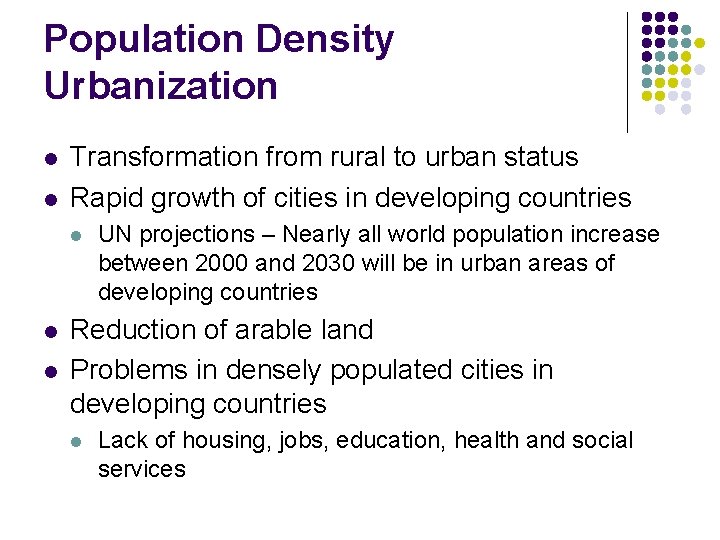 Population Density Urbanization l l Transformation from rural to urban status Rapid growth of