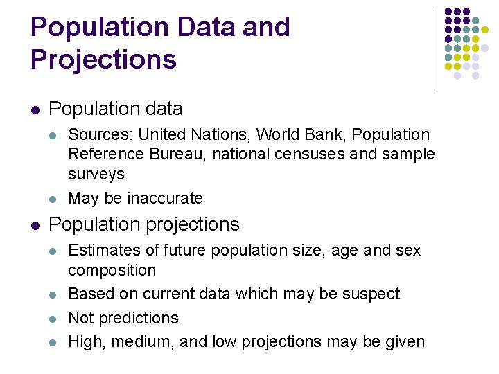 Population Data and Projections l Population data l l l Sources: United Nations, World