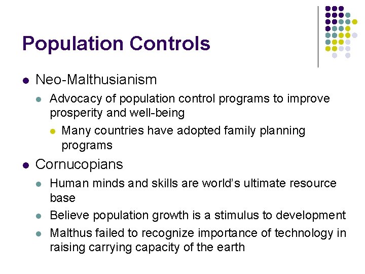 Population Controls l Neo-Malthusianism l l Advocacy of population control programs to improve prosperity