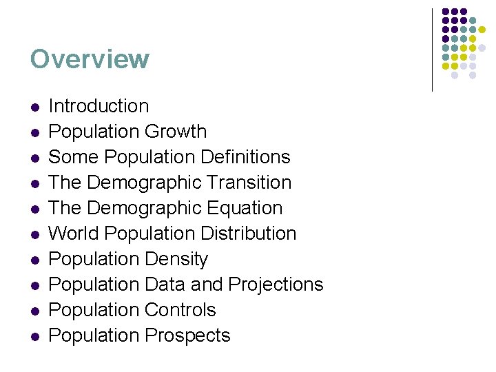 Overview l l l l l Introduction Population Growth Some Population Definitions The Demographic