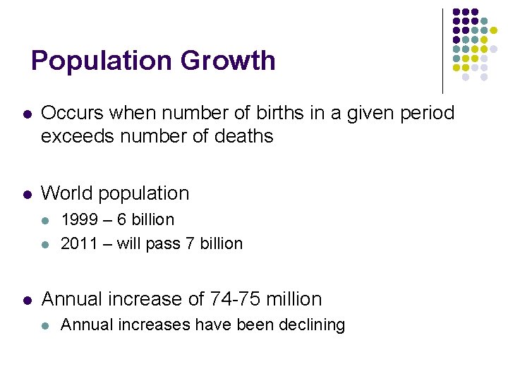 Population Growth l Occurs when number of births in a given period exceeds number