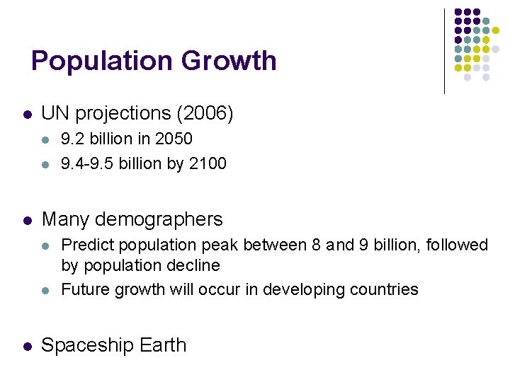 Population Growth l UN projections (2006) l l l Many demographers l l l
