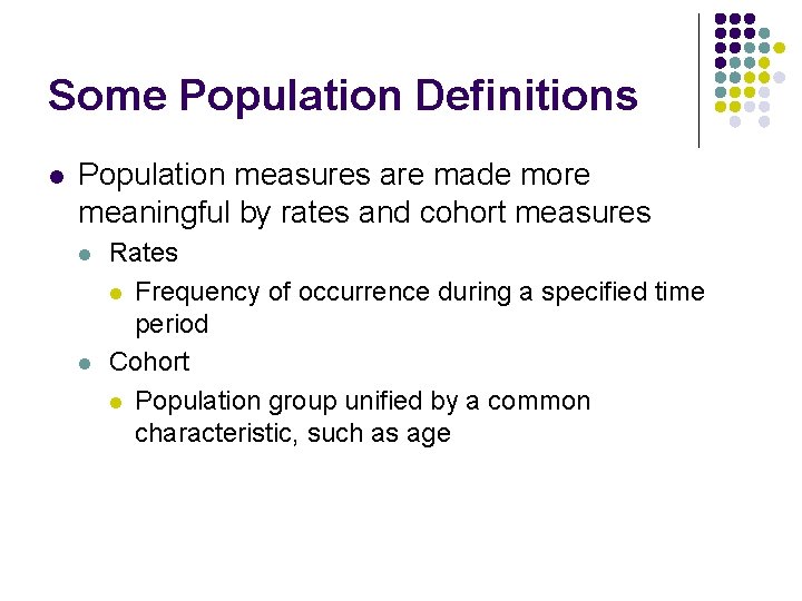 Some Population Definitions l Population measures are made more meaningful by rates and cohort